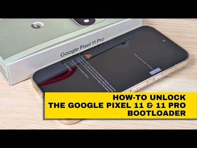How-To Unlock Your Google Pixel 11 & 11 Pro Bootloader (Step-By-Step Instructions)!