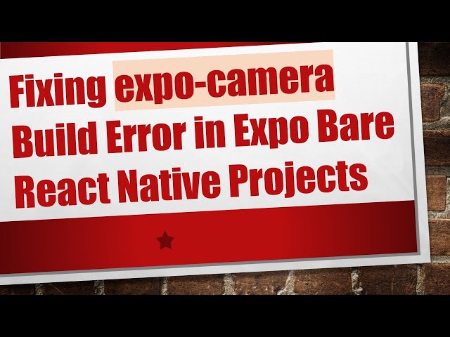 Fixing expo-camera Build Error in Expo Bare React Native Projects