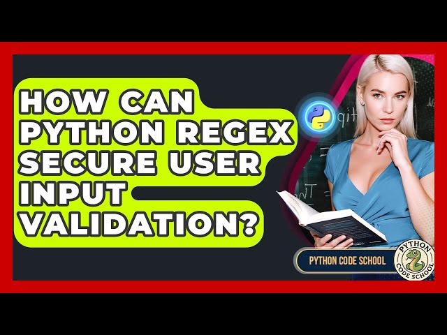 How Can Python Regex Secure User Input Validation? - Python Code School