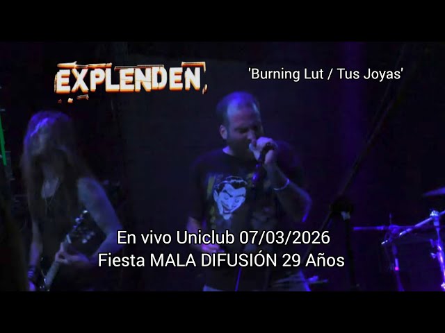 EXPLENDEN 'Burning Lut / Tus Joyas' en vivo Uniclub 07/03/2026 [Mala Difusión 29 Años]