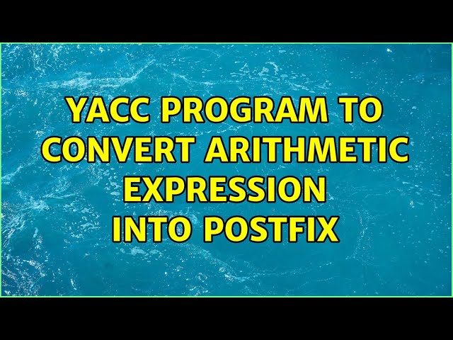 yacc program to convert arithmetic expression into postfix (3 Solutions!!)