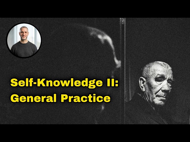 The Practice of General Self-Knowledge (of the Soul)
