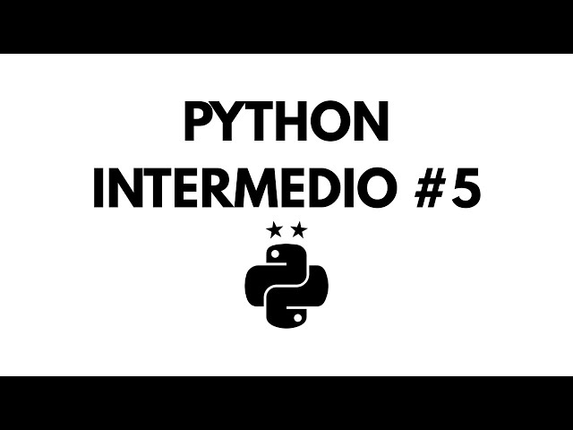 PYTHON INTERMEDIO SESIÓN 05