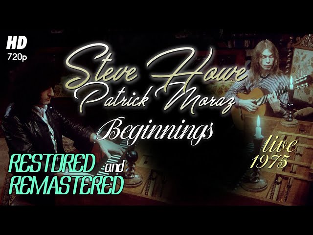 Steve Howe | Patrick Moraz - Beginnings - Live 1975 (Remastered)