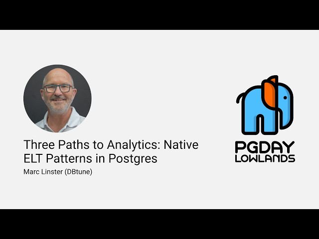 Three Paths to Analytics: Native ELT Patterns in Postgres - Marc Linster (DBtune)