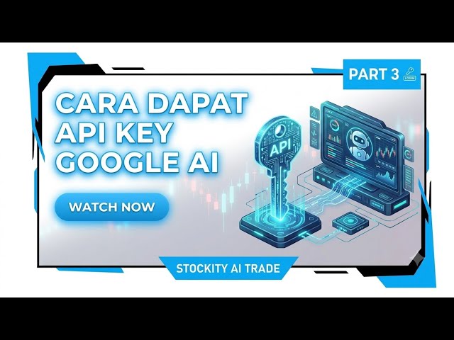 ​🔴 Part 3 Stockity AI Trade : Cara Mendapatkan API Key Google AI Studio & Memasangnya di Bot