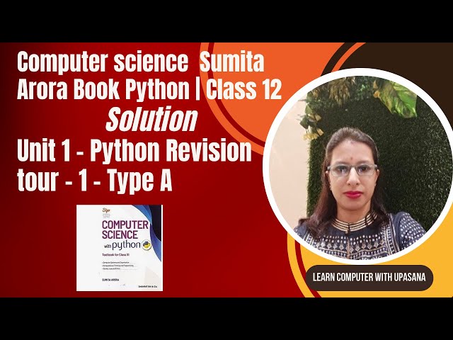 Unit 1 - Python Revision tour -1 | Type A |Solution| Unit 1,Sumita Arora Book|Class 12| CS|CBSC|ICSC