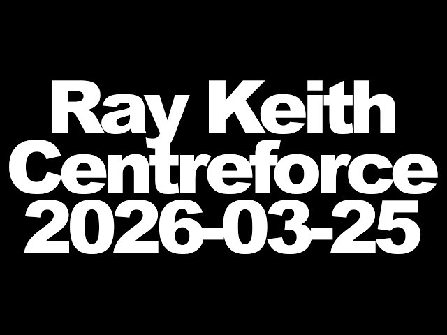 Ray Keith - Dreadcast on Centreforce - 2026-03-25
