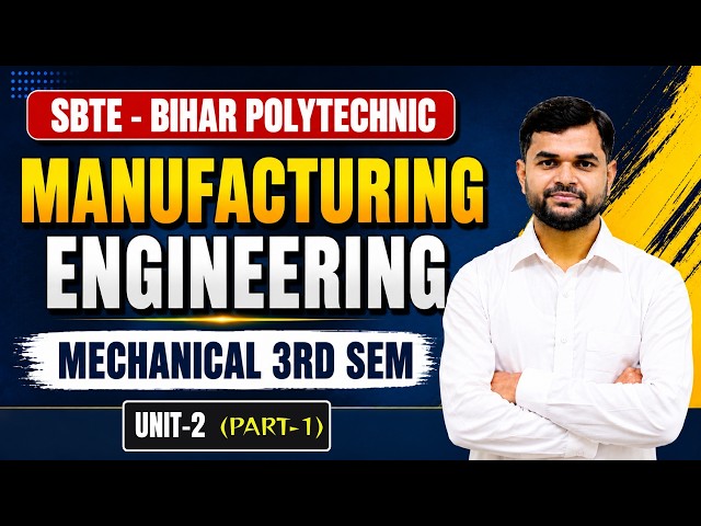🔴Lec-03 | Manufacturing Engineering | SBTE-BIHAR Polytechnic | ME (3rd Sem) | Unit-2 (Part-1)