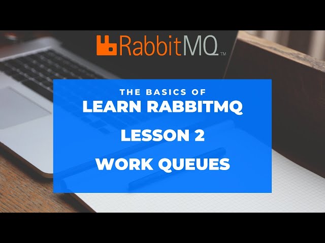 RabbitMQ using Python Lesson  2 : Work Queues