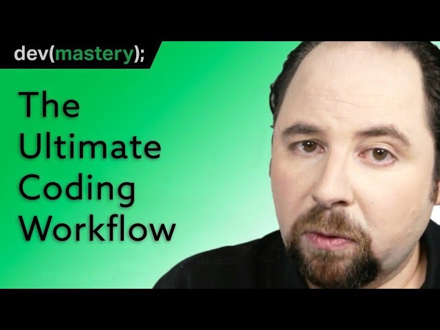 The Ultimate Coding Workflow  2019