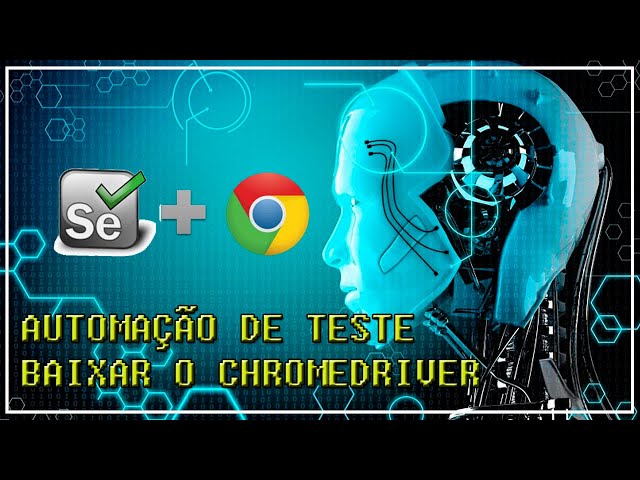 Automação de Teste (Parte 3) - Como baixar Chromedriver