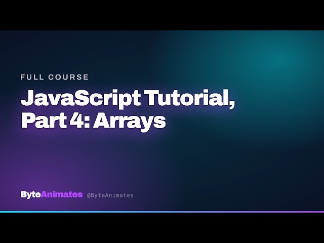 JavaScript Tutorial, Part 4: Arrays.