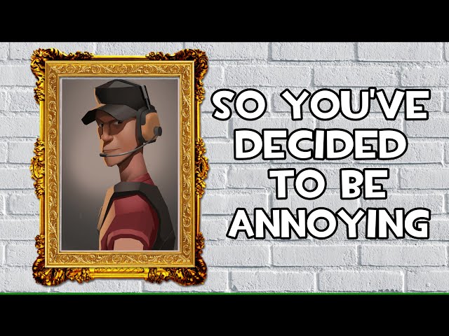 [TF2] So You've Decided to be Annoying - A Scout Guide