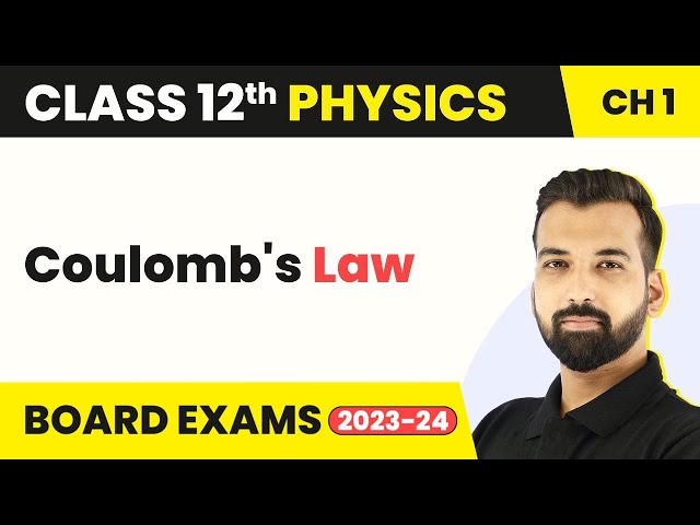 Class 12 Physics Chapter 1 |  Coulomb's Law - Electric Charges and Fields 2022-23