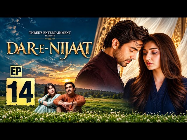 Dar-e-Nijaat Episode 14 | Sheheryar Munawar | Dur-e-Fishan Saleem | Nameer Nawaz Khan | Sep 18, 2026