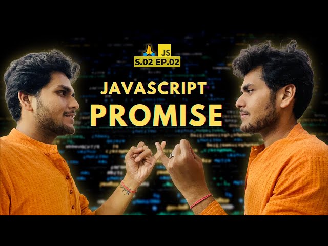 Promises | Ep 02  Season 02 - Namaste JavaScript