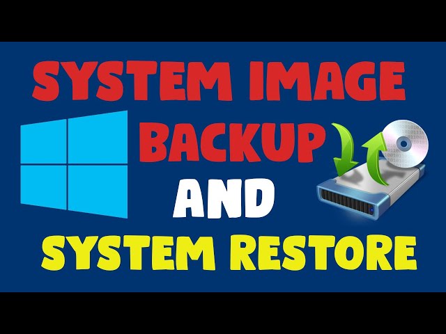 How To Create a System Image Backup And Do A System Restore In Windows 10