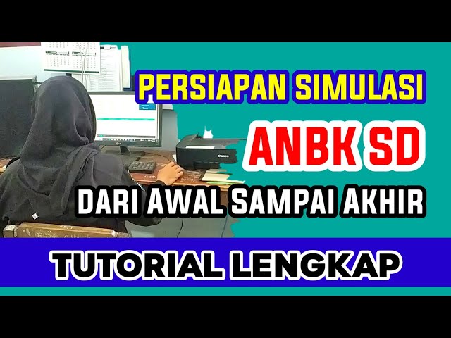 FULL Tutorial Persiapan Simulasi ANBK SD