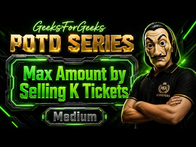 Max Amount by Selling K Tickets | GFG POTD | gfg problem of the day | geeks for geeks potd