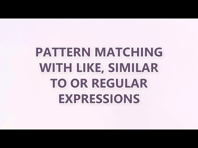 Pattern matching with LIKE, SIMILAR TO or regular expressions (7 SOLUTIONS!!)