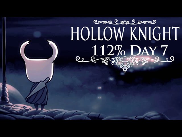 Beating Hollow Knight 112%! - Day 7