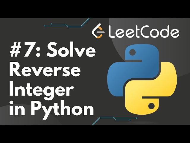 Solve Reverse Integer in Python | LeetCode #7, Step-by-Step Solution