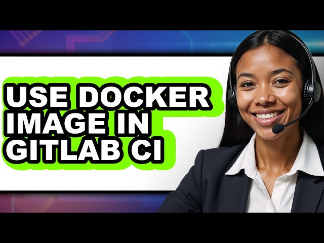 How to Use Docker Image in Gitlab Ci (easy Method)