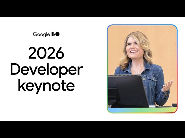 Developer Keynote (Google I/O '26)
