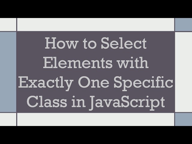 How to Select Elements with Exactly One Specific Class in JavaScript