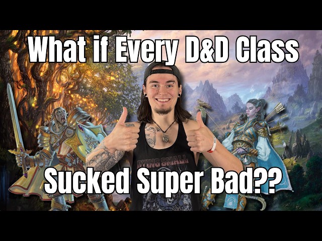 Nerfing Every D&D Class (Even if they don't deserve it)