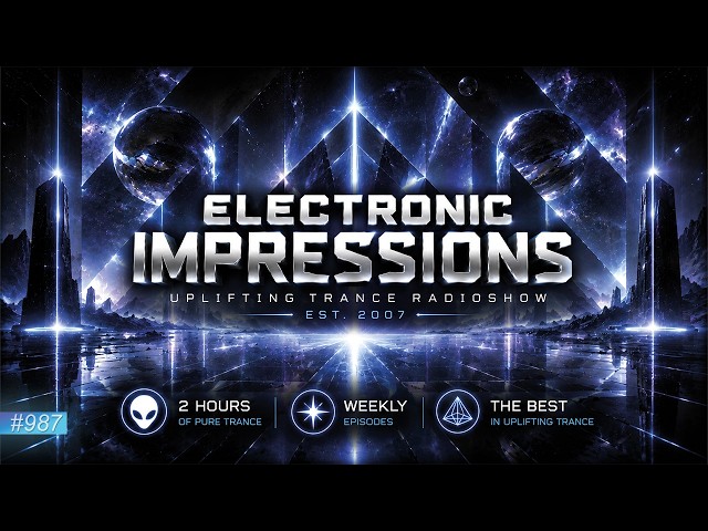 Weekly Uplifting Trance Session | Electronic Impressions 987