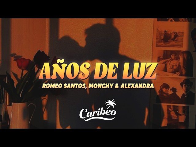 Romeo Santos, Monchy & Alexandra - Años Luz (Letra)