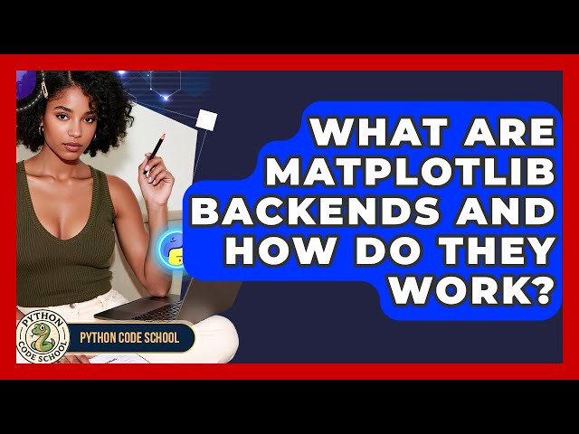 What Are Matplotlib Backends And How Do They Work? - Python Code School