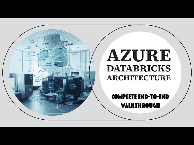 Azure Databricks Lakehouse Architecture – Complete end-to-end Walkthrough
