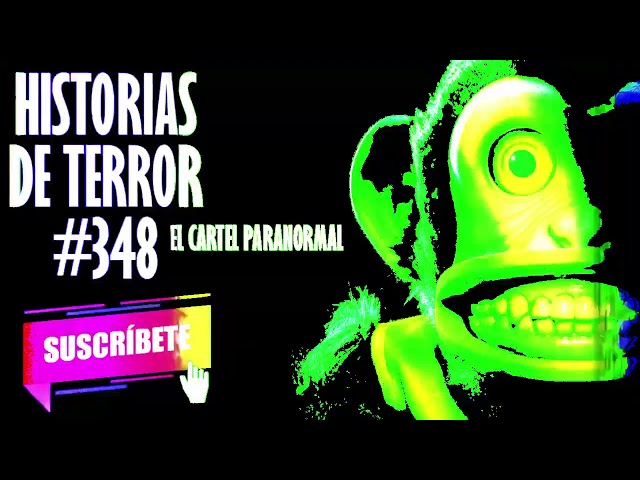 HISTORIAS DE TERROR 348 EL CARTEL PARANORMAL