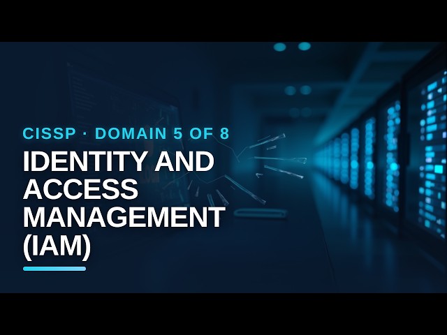 CISSP Domain 5 of 8: Identity and Access Management (IAM)