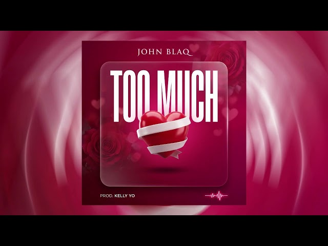 John Blaq - Too much [Official Music Audio] HQ