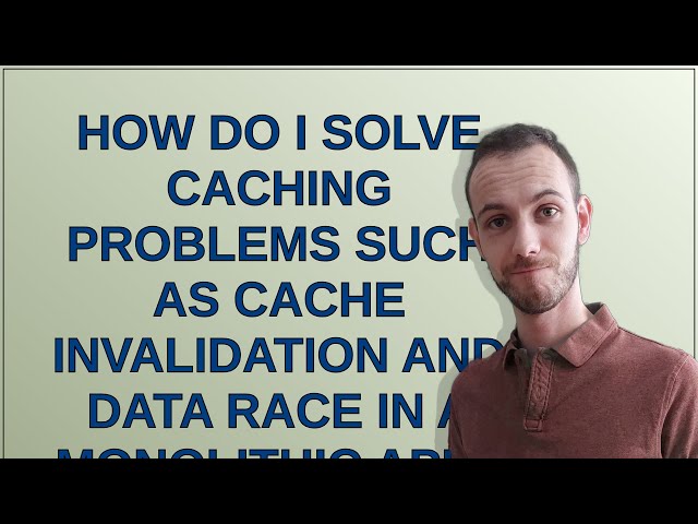 Softwareengineering: How do I solve caching problems such as cache invalidation and data race in ...