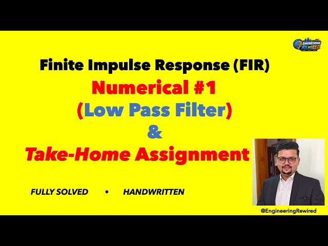 FIR Low Pass Filter Design | Solved Numerical Problem + Take-Home Assignment