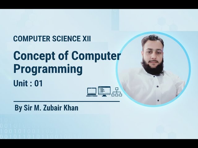 Computer Science XII (BIEK) | Chapter 1 - Concepts of Computer Programming | CS XII Unit 1| Class 12