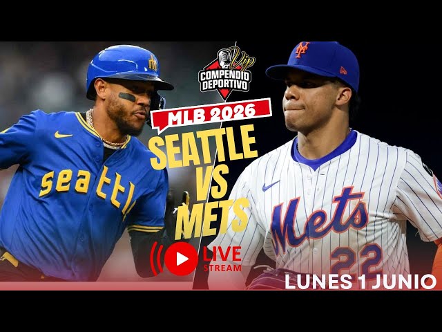 🔴 METS DE NUEVA YORK VS MARINEROS DE SEATTLE EN VIVO LUNES 1 JUNIO💥GRANDES LIGAS 2026
