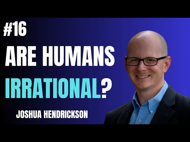 Rationality, Bitcoin, Money, and Economics - Joshua Hendrickson: Episode 16