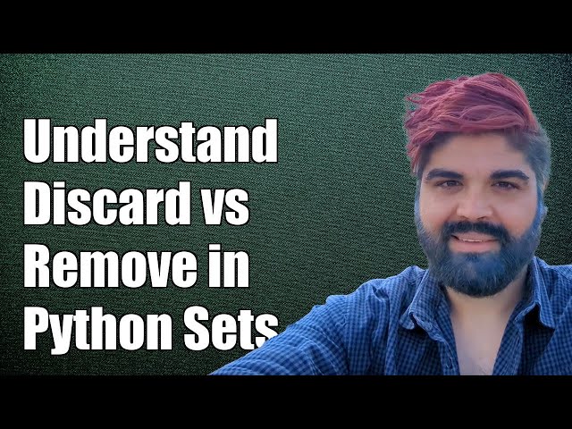 Understanding the Difference Between Discard() and Remove() in Python Sets