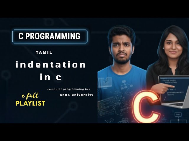 1.8 Indentation in C Programming Explained in Tamil | Anna University