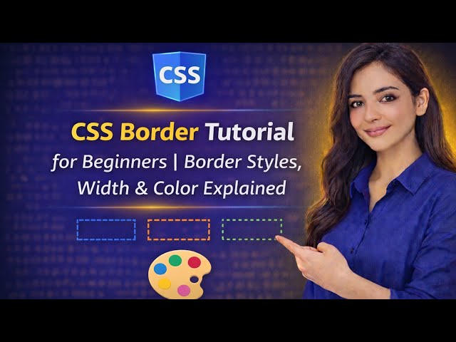 CSS Border Tutorial for Beginners | Border Styles, Width & Color Explained