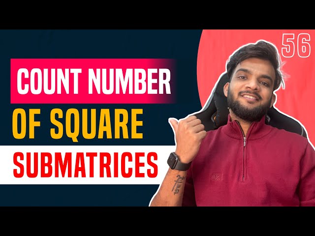 DP 56. Count Square Submatrices with All Ones | DP on Rectangles 🔥