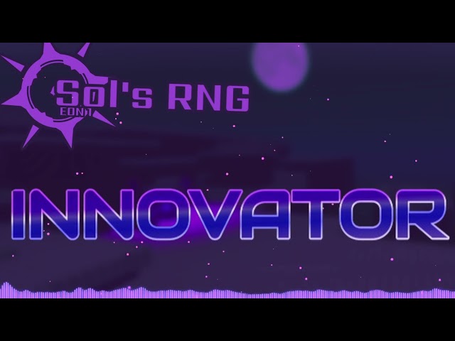 INNOVATOR - Sol's RNG Song [Check Desc]