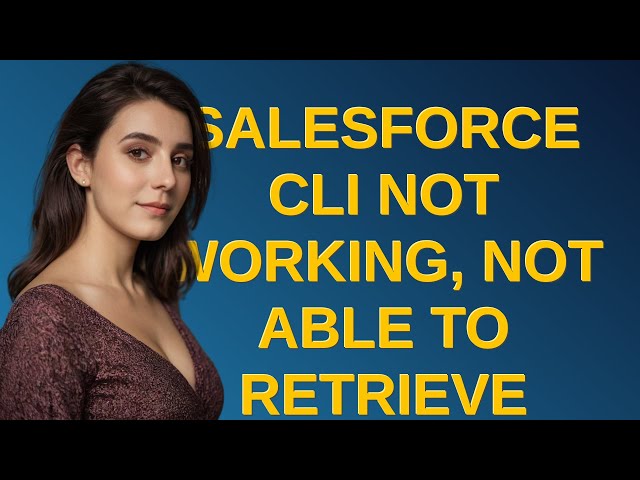 Salesforce: Salesforce CLI not working, not able to retrieve files to the VS code