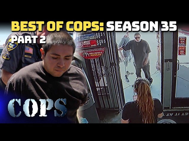 Best Of COPS Season 35 Part 2 | Compilation | COPS TV SHOW